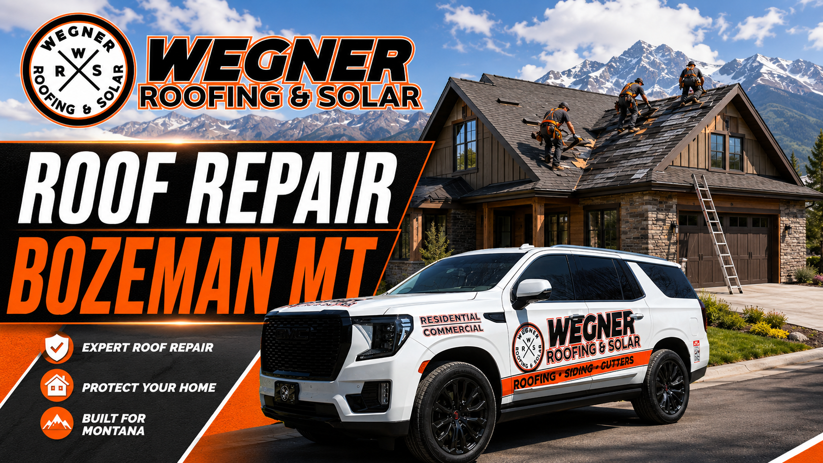 Wegner Roofing & Solar truck and team performing a residential Roof Repair Bozeman MT with mountains in the background.