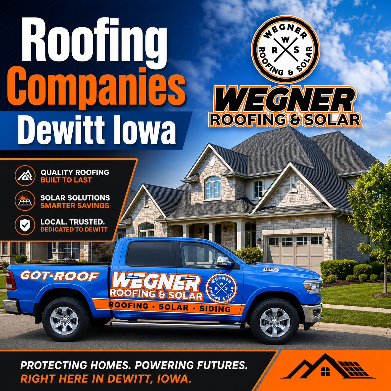 Roofing Companies Dewitt Iowa by Wegner Roofing & Solar featuring branded truck and house with clear logo.