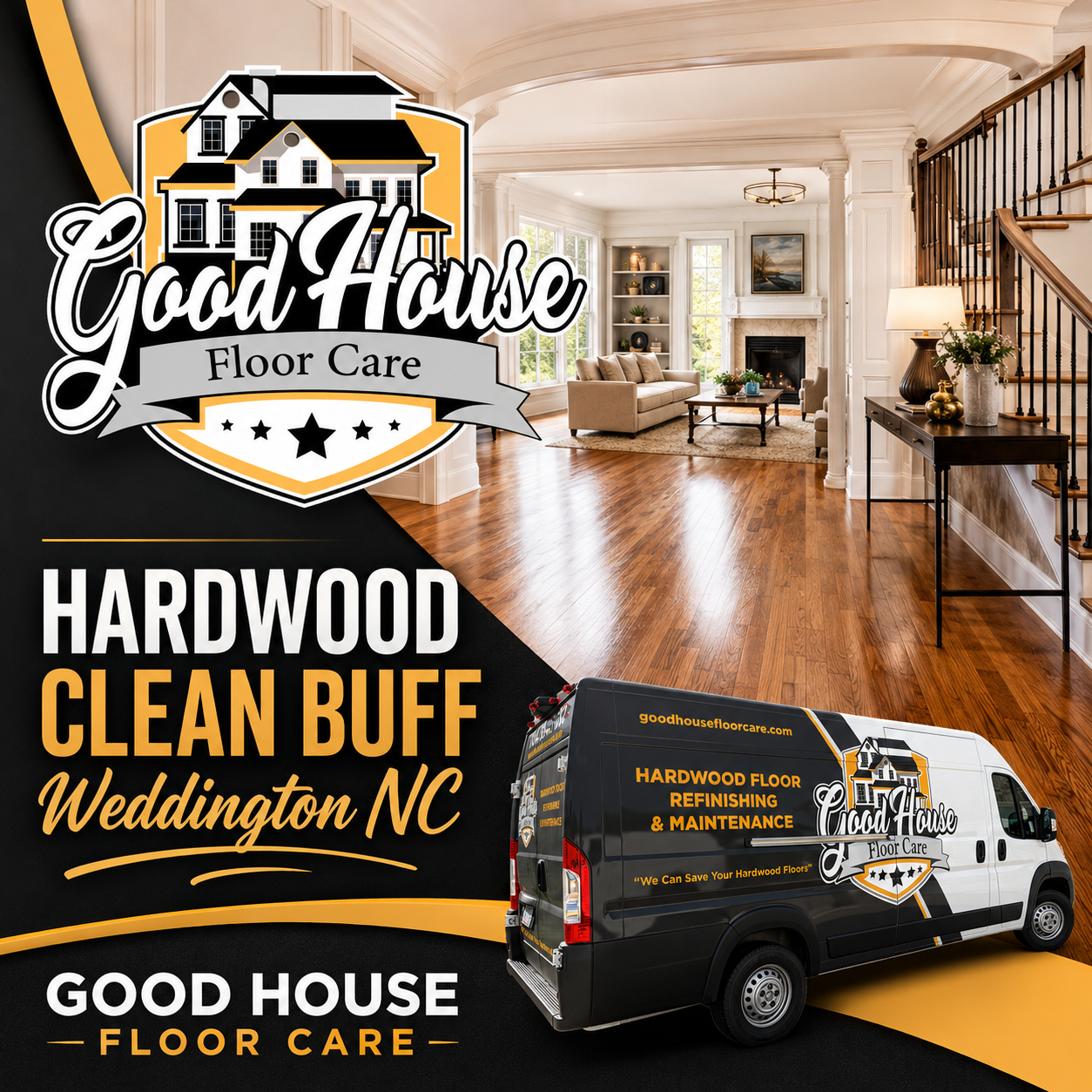 Hardwood Clean Buff Weddington NC ad by Good House Floor Care featuring a polished wood floor and a company service van.